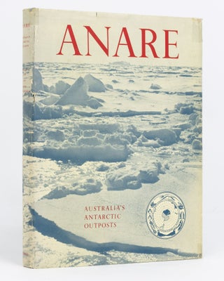 Item #133037 ANARE. Australia's Antarctic Outposts. Phillip LAW, John BÈCHERVAISE
