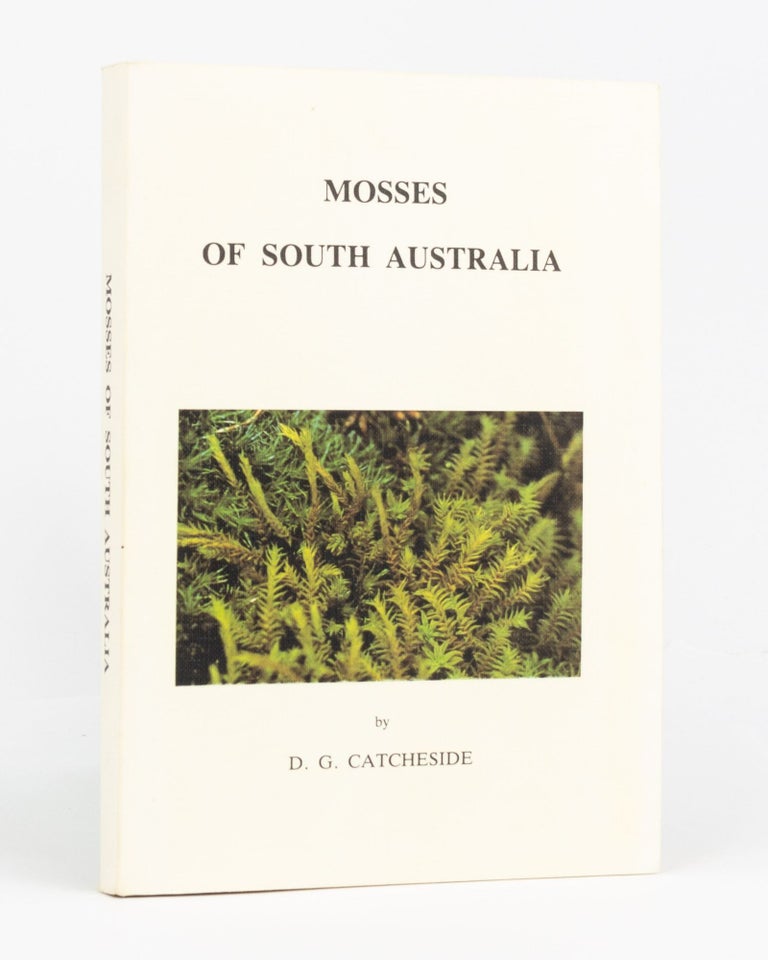 Item #133063 Mosses of South Australia. D. G. CATCHESIDE.