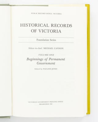 Historical Records of Victoria. Foundation Series. Volume 1: Beginnings of Permanent Government. Volume 2A: The Aborigines of Port Phillip, 1835-1839. Volume 2B: Aborigines and Protectors, 1838-1839. Volume 3: The Early Development of Melbourne