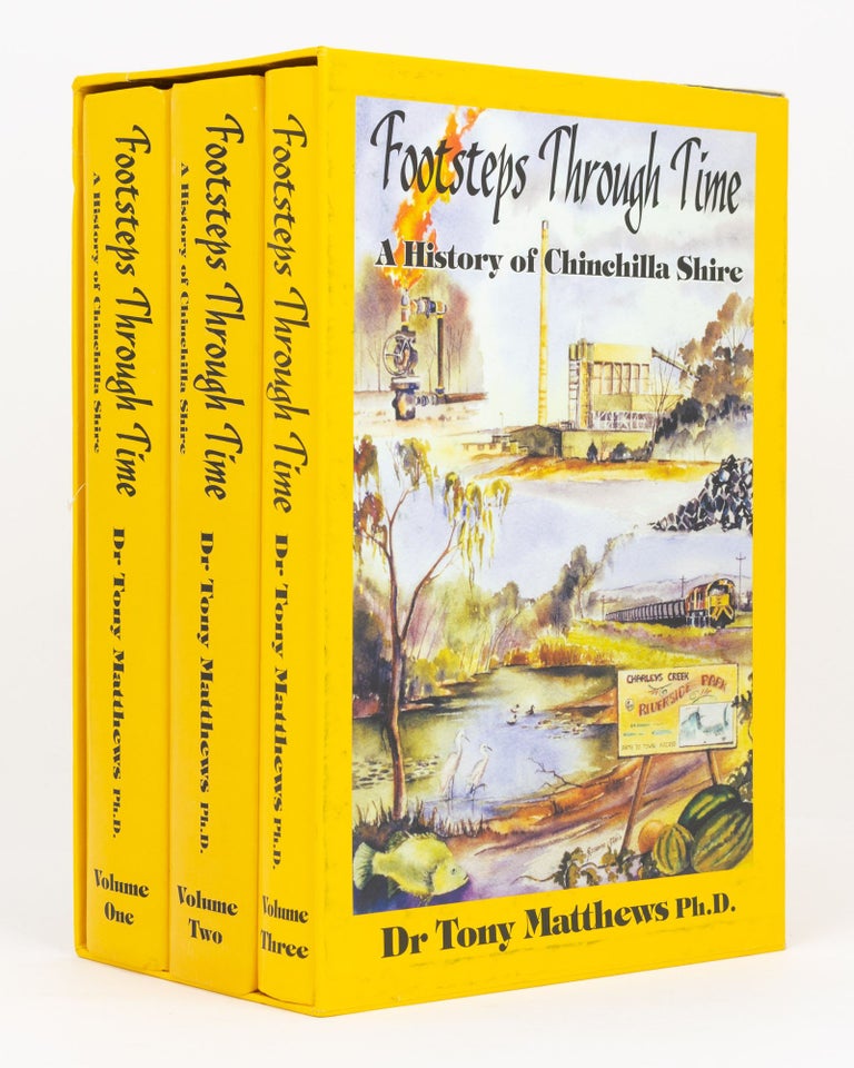 Item #133118 Footsteps through Time. A History of Chinchilla Shire [in three volumes]. Chinchilla, Dr Tony MATTHEWS.
