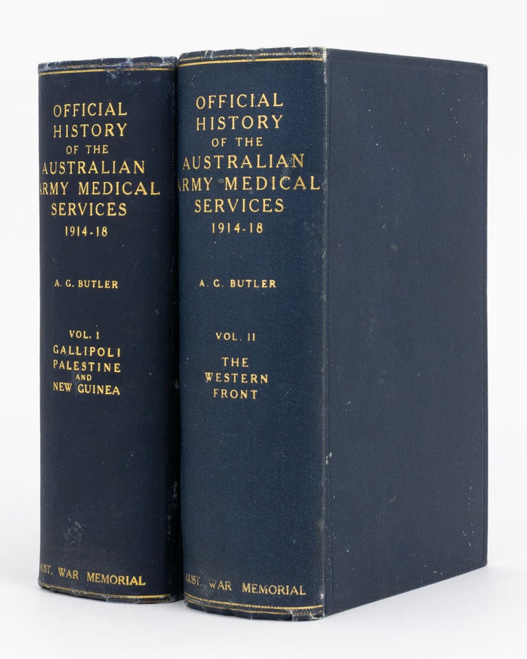 Item #133138 The Official History of the Australian Army Medical Services in the War of 1914-1918. Volume I: Gallipoli, Palestine and New Guinea (spine title). Volume II: The Western Front (spine title). Australian Army Medical Services, Colonel Arthur Graham BUTLER.