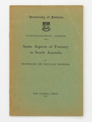 Item #133149 Some Aspects of Forestry in South Australia. Professor Sir Douglas MAWSON