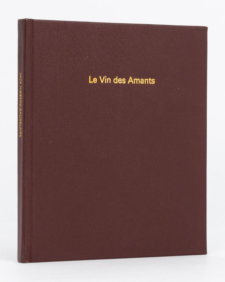 Item #133201 Le Vin des Amants. Poems from Baudelaire. Charles BAUDELAIRE, Jack HIBBERD.