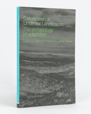 Item #133239 Colonization of Unfamiliar Landscapes: The Archaeology of Adaptation. Marcy ROCKMAN,...