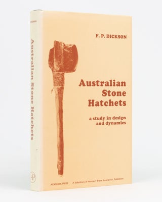 Item #133247 Australian Stone Hatchets. A Study in Design and Dynamics. F. P. DICKSON