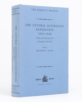 Item #133261 The Central Australian Expedition, 1844-1846. The Journals of Charles Sturt. Charles...