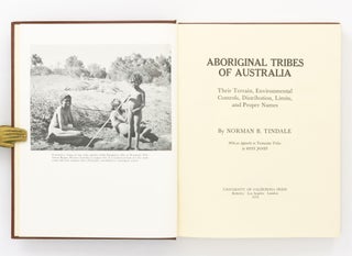 Aboriginal Tribes of Australia. Their Terrain, Environmental Controls, Distribution, Limits, and Proper Names. With an Appendix on Tasmanian Tribes by Rhys Jones
