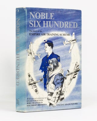 Item #133287 Noble Six Hundred. The Story of the Empire Air Training Scheme with particular...