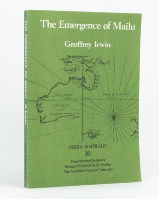 Item #133288 The Emergence of Mailu as a Central Place in Coastal Papuan Prehistory. Geoffrey IRWIN