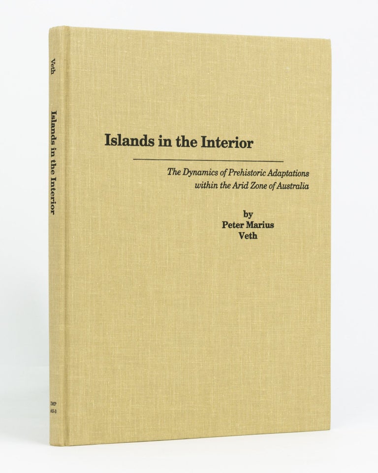 Item #133323 Islands in the Interior. The Dynamics of Prehistoric Adaptations within the Arid Zone of Australia. Peter Marius VETH.
