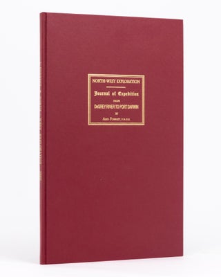 Item #133337 North-West Exploration. Journal of Expedition from DeGrey to Port Darwin. Alexander...