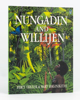 Item #133437 Nungadin and Willijen. Percy TREZISE, Mary HAGINIKITAS
