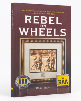 Item #133480 Rebel on Wheels. One Hundred Years of the Royal Automobile Association of South...