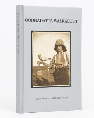 Item #133494 Oodnadatta Walkabout. Reminiscences of Oodnadatta and Beyond in the 1920s. Edited by...