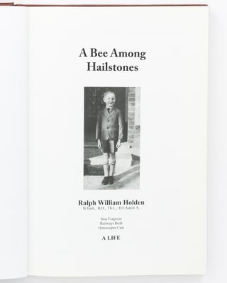 A Bee Among Hailstones. Sins Forgiven, Railways Built, Horoscopes Cast. A Life