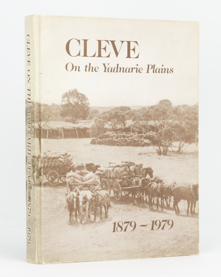 Item #133508 Cleve on the Yadnarie Plains. A Story of the People of the District and their Changing Life-styles during One Hundred Years, 1879-1979. Cleve, Laurel SPRIGGS, Else WAUCHOPE.