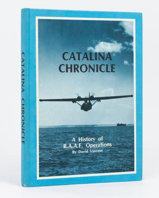 Item #133542 Catalina Chronicle. A History of RAAF Operations. Aviation, David VINCENT