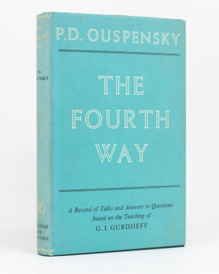 Item #133582 The Fourth Way. A Record of Talks and Answers to Questions Based on the Teaching of...