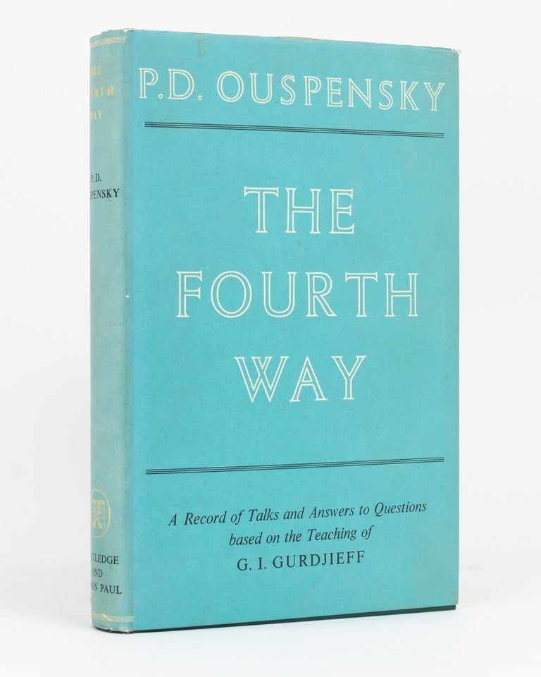 Item #133582 The Fourth Way. A Record of Talks and Answers to Questions Based on the Teaching of G.I Gurdjieff. George Ivanovitch GURDJIEFF, P. D. OUSPENSKY.