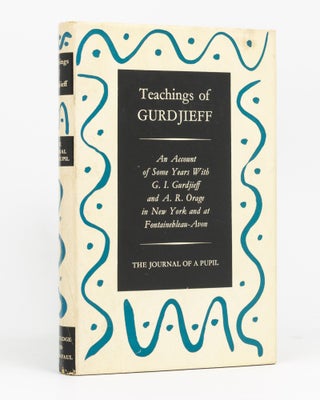 Item #133585 Teachings of Gurdjieff. The Journal of a Pupil. An Account of some Years with G.I....