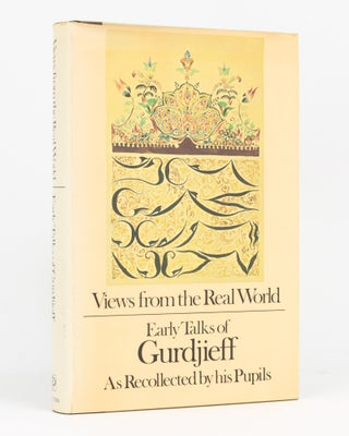 Item #133588 Gurdjieff. Views from the Real World. Early Talks in Moscow, Essentuki, Tiflis,...