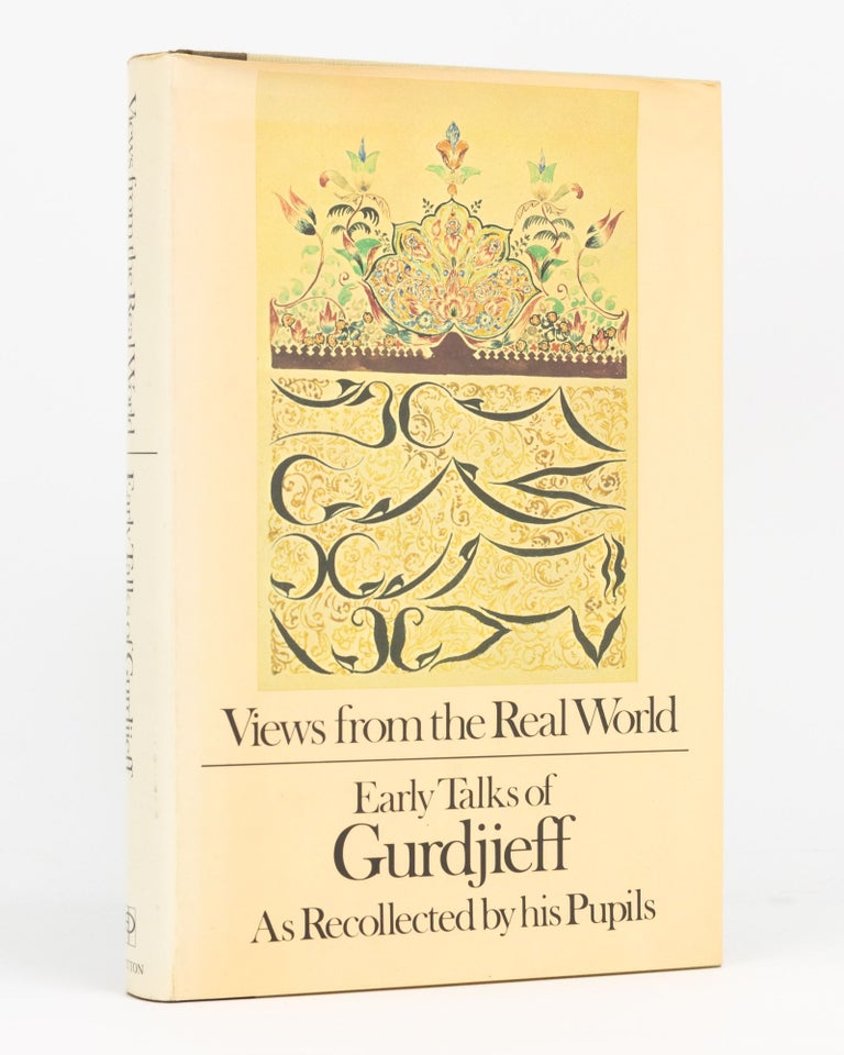Item #133588 Gurdjieff. Views from the Real World. Early Talks in Moscow, Essentuki, Tiflis, Berlin, London, Paris, New York and Chicago as recollected by His Pupils. With a Foreword by Jeanne de Salzmann. George Ivanovitch GURDJIEFF.