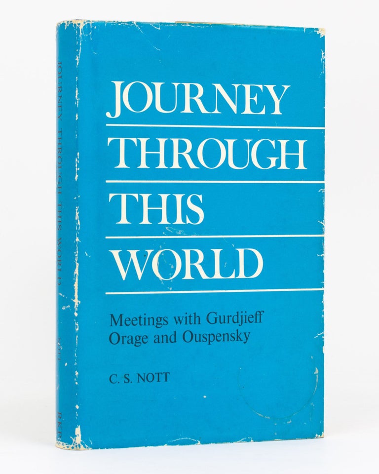 Item #133592 Journey through this World. The Second Journal of a Pupil. Including an Account of Meetings with G.I. Gurdjieff, A.R. Orage and P.D. Ouspensky. C. S. NOTT.