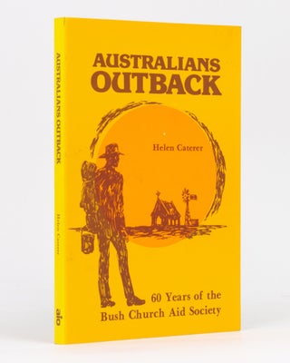 Item #133654 Australians Outback. 60 Years of Bush Church Aid. Helen CATERER