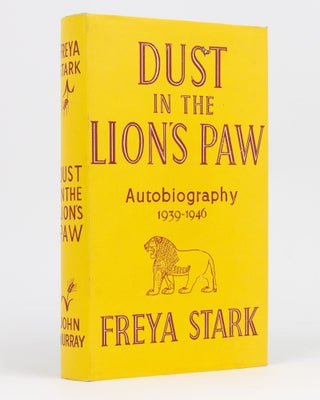 Item #133664 Dust in the Lion's Paw. Autobiography, 1939-1946. Freya STARK