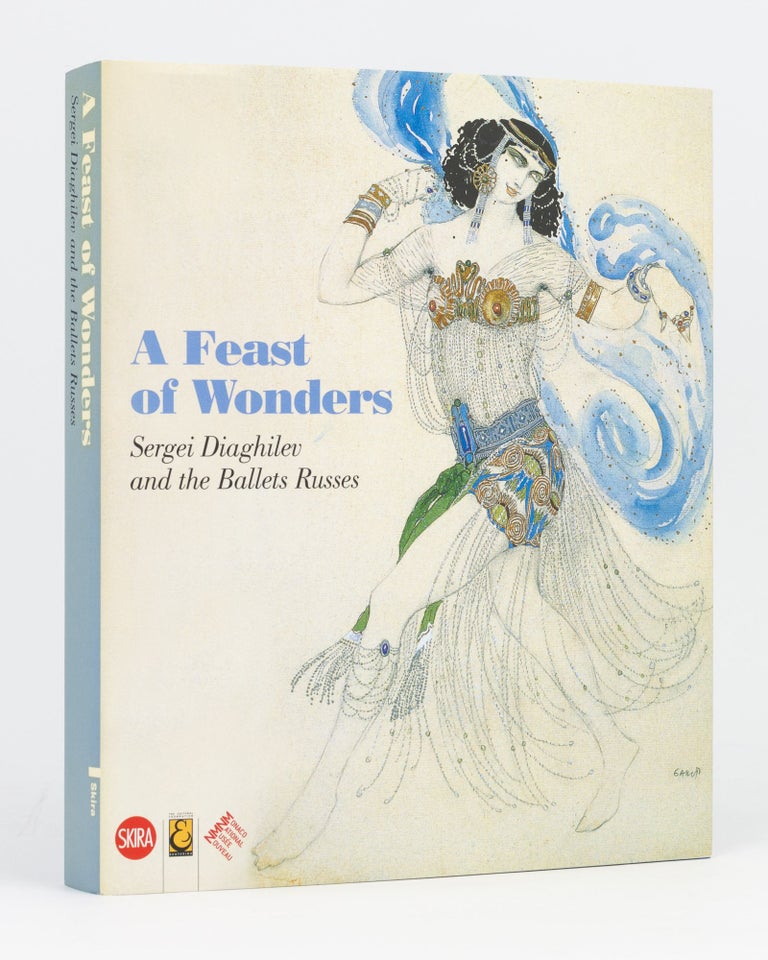 Item #133680 A Feast of Wonders. Sergei Diaghilev and the Ballets Russes. John E. BOWLT, Zelfira TREGULOVA, Nathalie Rosticher GIORDANO.