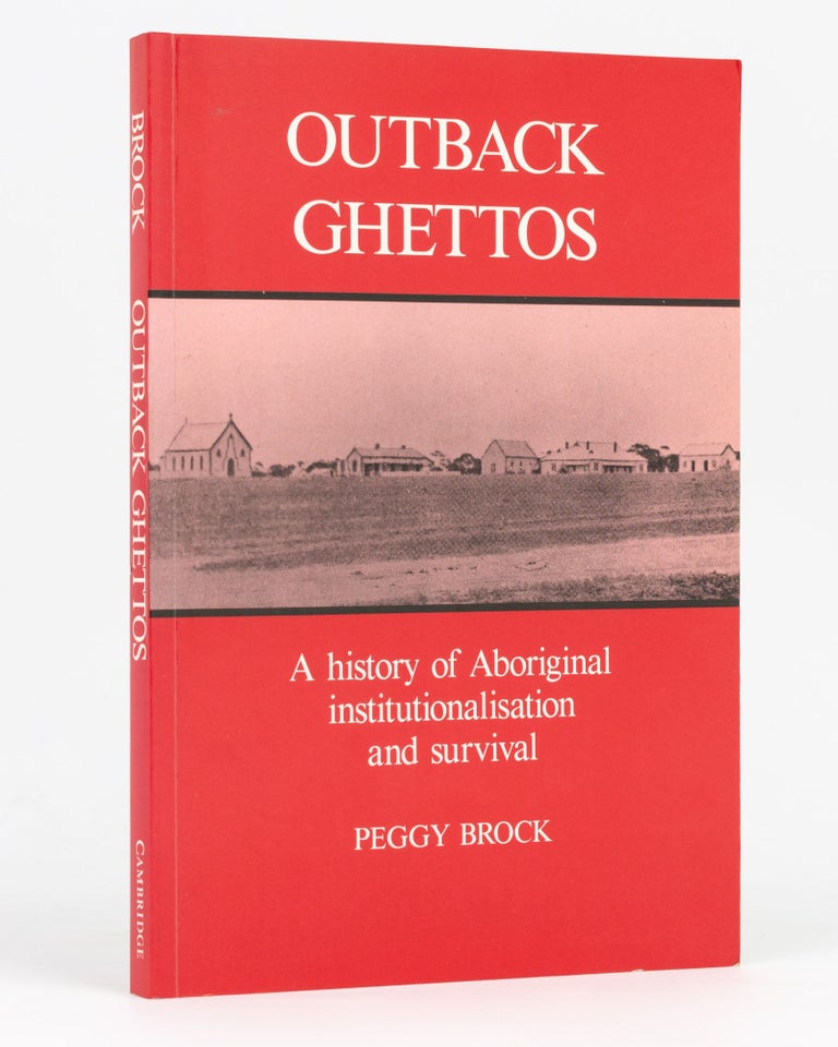 Item #133760 Outback Ghettos. Aborigines, Institutionalisation and Survival. [A History of Aboriginal Institutionalisation and Survival (cover subtitle)]. Peggy BROCK.