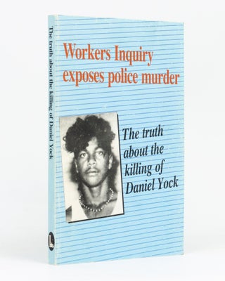 Item #133764 The Truth about the Killing of Daniel Yock. Workers Inquiry Exposes Police Murder....