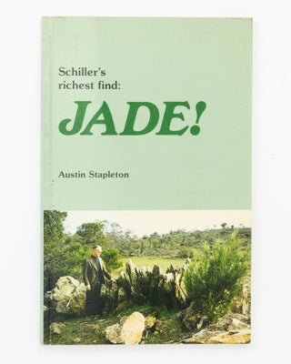 Item #133767 Schiller's Richest Find. Jade! Harry SCHILLER, Austin STAPLETON