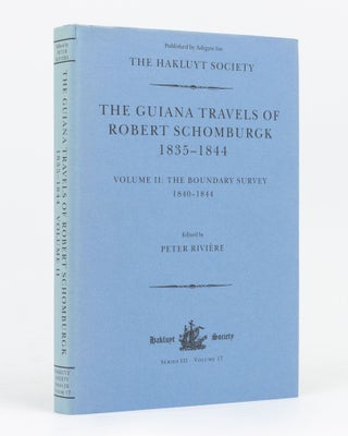 Item #133814 The Guiana Travels of Robert Schomburgk, 1835-1844. Volume II: The Boundary Survey,...