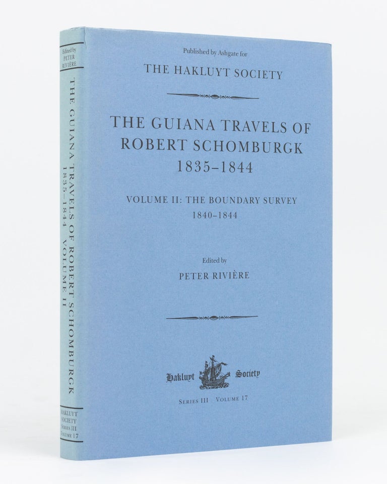 Item #133814 The Guiana Travels of Robert Schomburgk, 1835-1844. Volume II: The Boundary Survey, 1840-1844. Robert SCHOMBURGK.