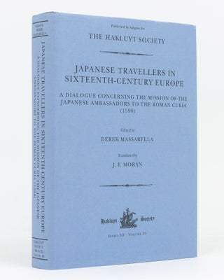 Item #133817 Japanese Travellers in Sixteenth-Century Europe. A Dialogue concerning the Mission...