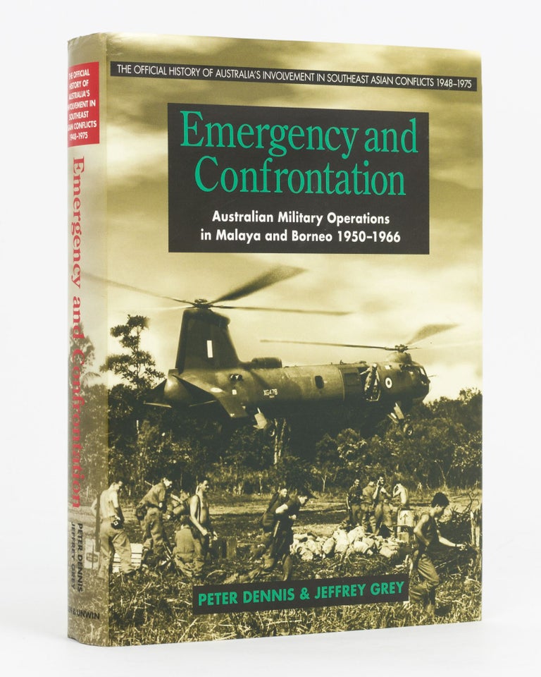 Item #133823 Emergency and Confrontation. Australian Military Operations in Malaya and Borneo, 1950-1966. Peter DENNIS, Jeffrey GREY.