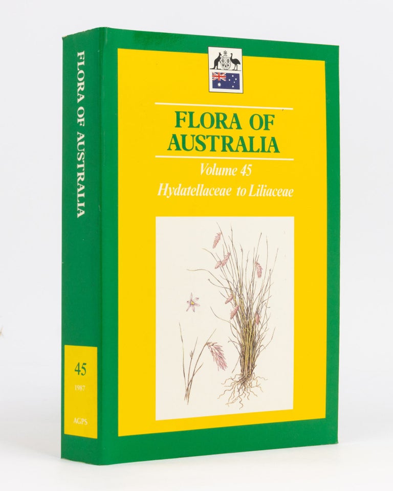 Item #133832 Flora of Australia. Volume 45: Hydatellaceae to Liliaceae. Alexander S. GEORGE, executive.