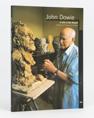 Item #133833 John Dowie. A Life in the Round. John DOWIE, Tracey LOCK-WEIR