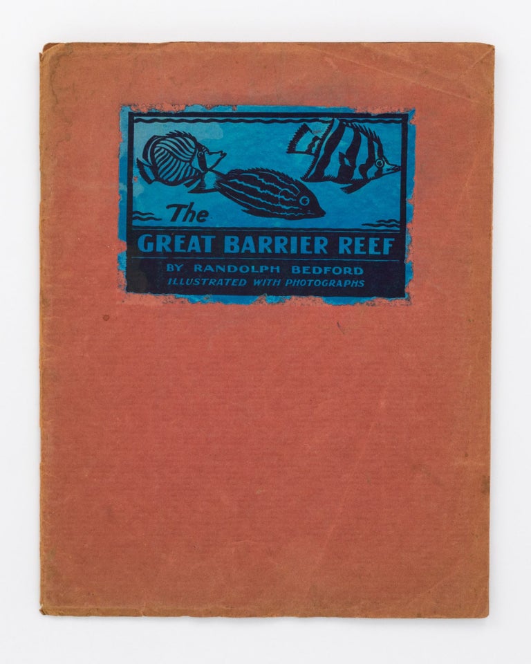 Item #133840 The Great Barrier Reef... A Series of Photographs by E.F. Pollock and Frank Hurley. Randolph BEDFORD.