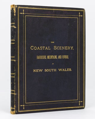 Item #133854 The Coastal Scenery, Harbours, Mountains and Rivers of New South Wales. Francis MYERS