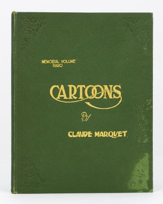 Item #133856 Cartoons by Claude Marquet. A Commemorative Volume, with Appreciations by Leading...