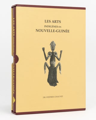 Item #133877 Les Arts Indigènes en Nouvelle-Guinée. Stephen CHAUVET