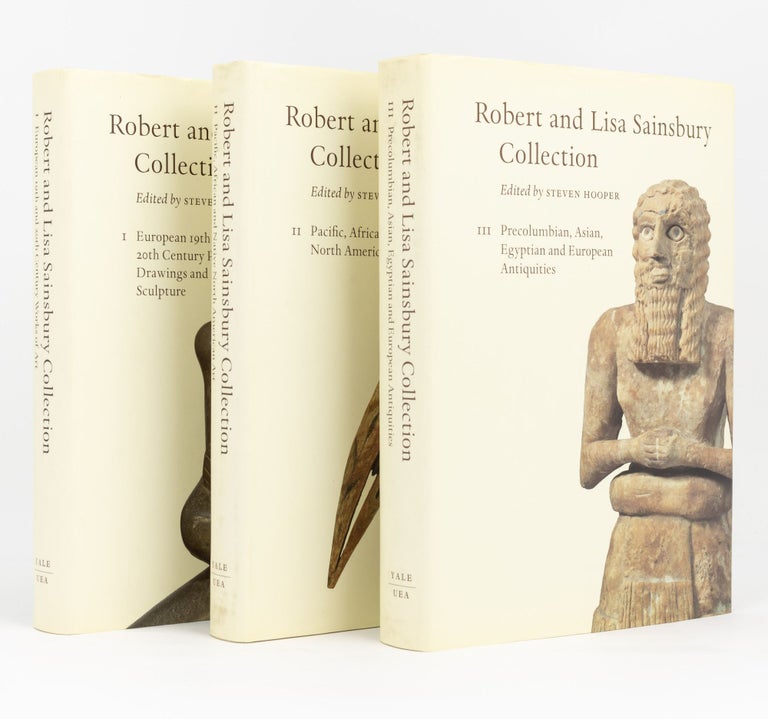 Item #133882 Robert and Lisa Sainsbury Collection. Catalogue in Three Volumes. Volume I: European 19th and 20th Century Paintings, Drawings and Sculpture. [Together with] Volume II: Pacific, African and Native North American Art [and] Volume III: Precolumbian, Asian, Egyptian and European Antiquities. Sainsbury Collection, Steven HOOPER.