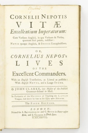 Cornelii Nepotis Vitae Excellentium Imperatorum, cum Versione Anglicâ, in qua Verbum de Verbo, quantum fieri potuit, redditur ... or, Cornelius Nepos's Lives of the Excellent Commanders, with an English Translation as literal as possible with English Notes, and a Large Index