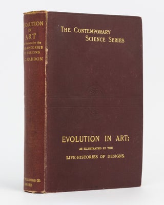 Item #133890 Evolution in Art, as illustrated by the Life-Histories of Designs. Alfred Cort HADDON