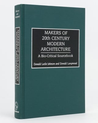 Item #133922 Makers of 20th Century Modern Architecture. A Bio-Critical Sourcebook. Donald Leslie...