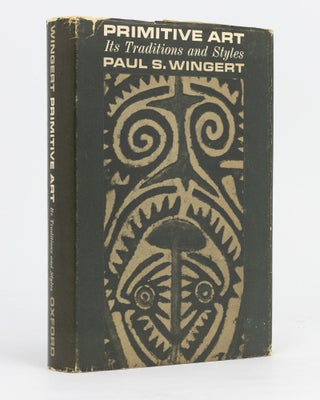 Item #133926 Primitive Art. Its Traditions and Styles. Paul S. WINGERT