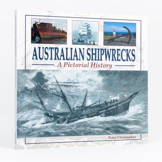Item #133959 Australian Shipwrecks. A Pictorial History. Peter CHRISTOPHER