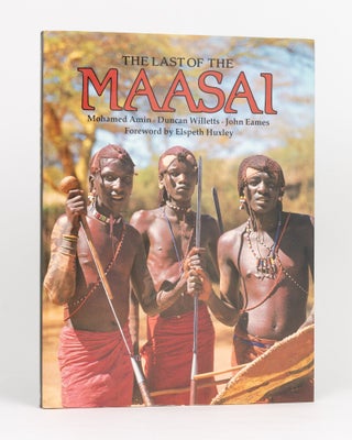 Item #133993 The Last of the Maasai. Mohamed AMIN, Duncan WILLETTS, John EAMES